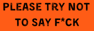 Please Try Not to Say F*ck